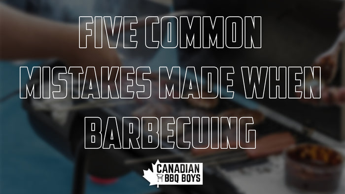 5 Common Mistakes Made When Barbecuing